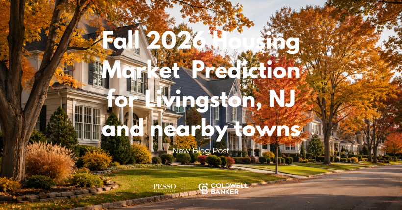 The Fall 2026 Housing Market and what buyers and sellers can expect in Livingston, NJ and nearby towns